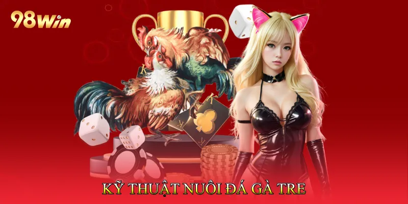 Đá Gà Tre Tối Ưu Chiến Thuật, Nâng Cao Cơ Hội Thắng Lớn 3 Kỹ Thuật Nuôi Đá Gà Tre