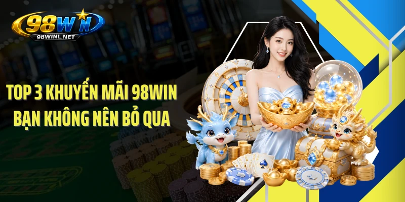 98win🎖️98WIN – Trang Chủ 98WIN.COM Chính Thức Mới Nhất 2026 19 top-3-khuyen-mai-98win-ban-khong-nen-bo-qua